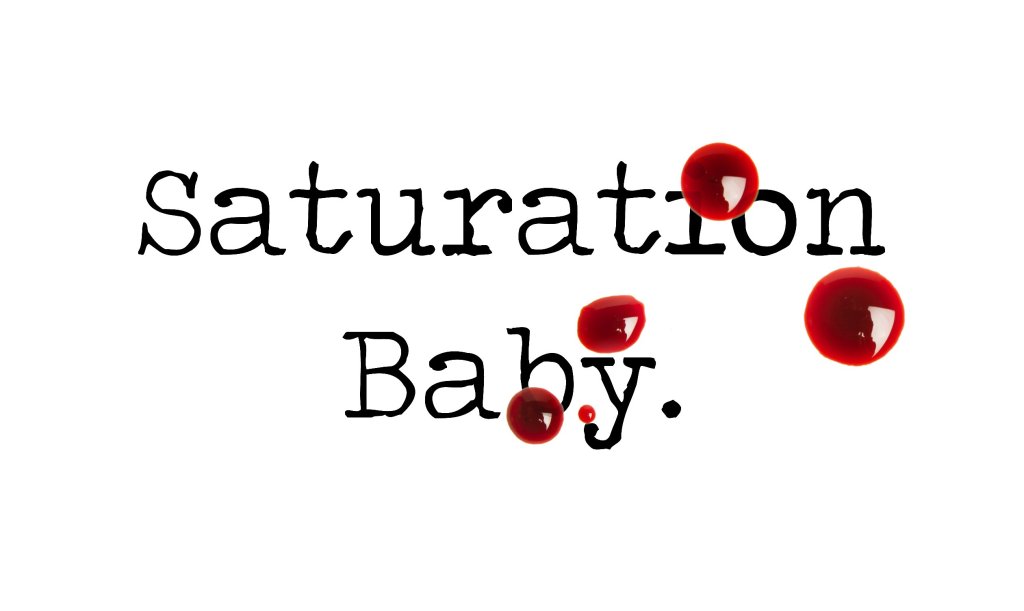 Day 74 – Saturation Baby – Short&nbsp;Story