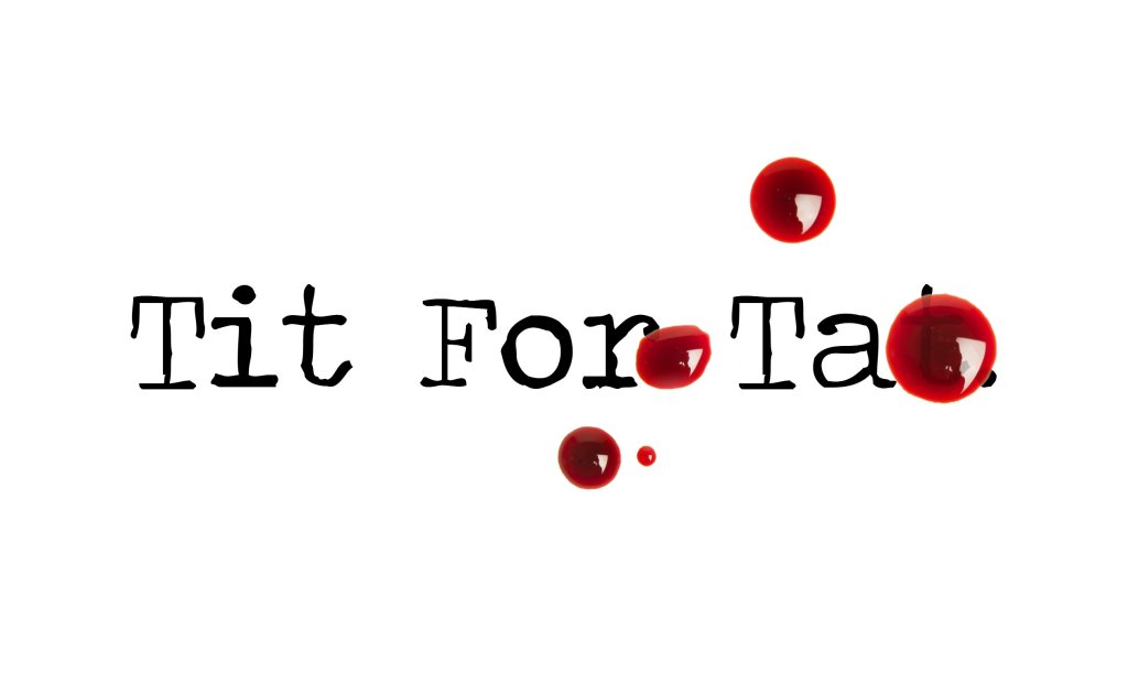 Day 105 – Tit For Tat – Short&nbsp;Story