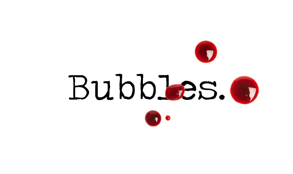 Day 107 – Bubbles – Short&nbsp;Story