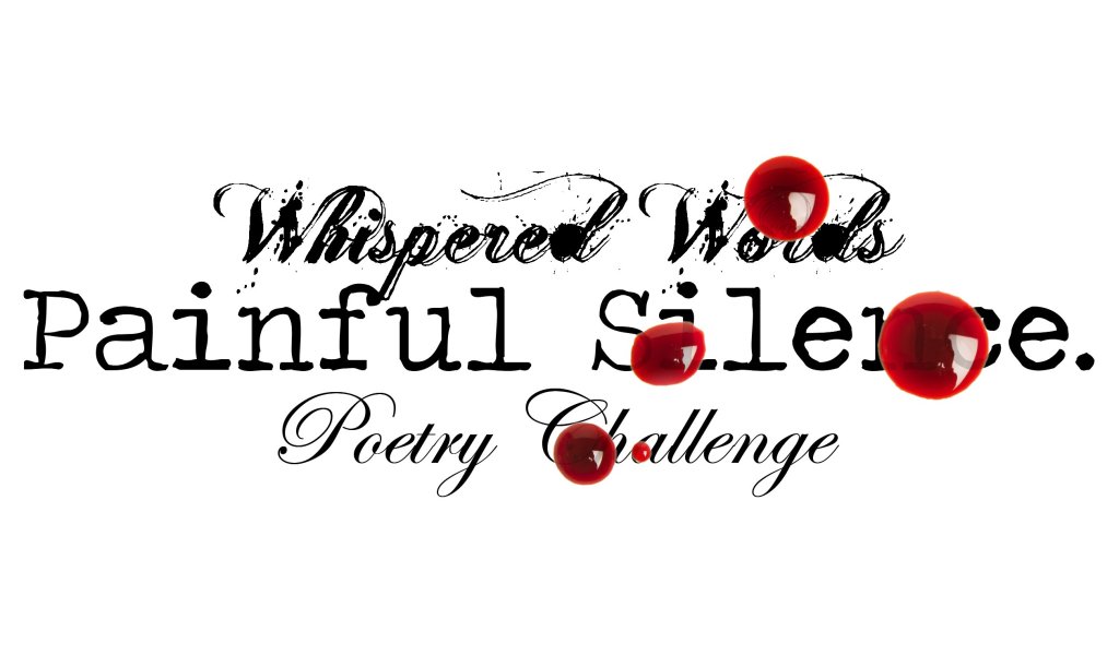 Poetry Challenge #49 – Painful Silence – Whispered&nbsp;Words