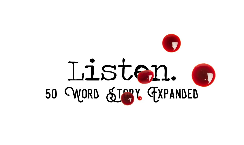 Day 121 – Listen – 50 Word Story&nbsp;Expanded