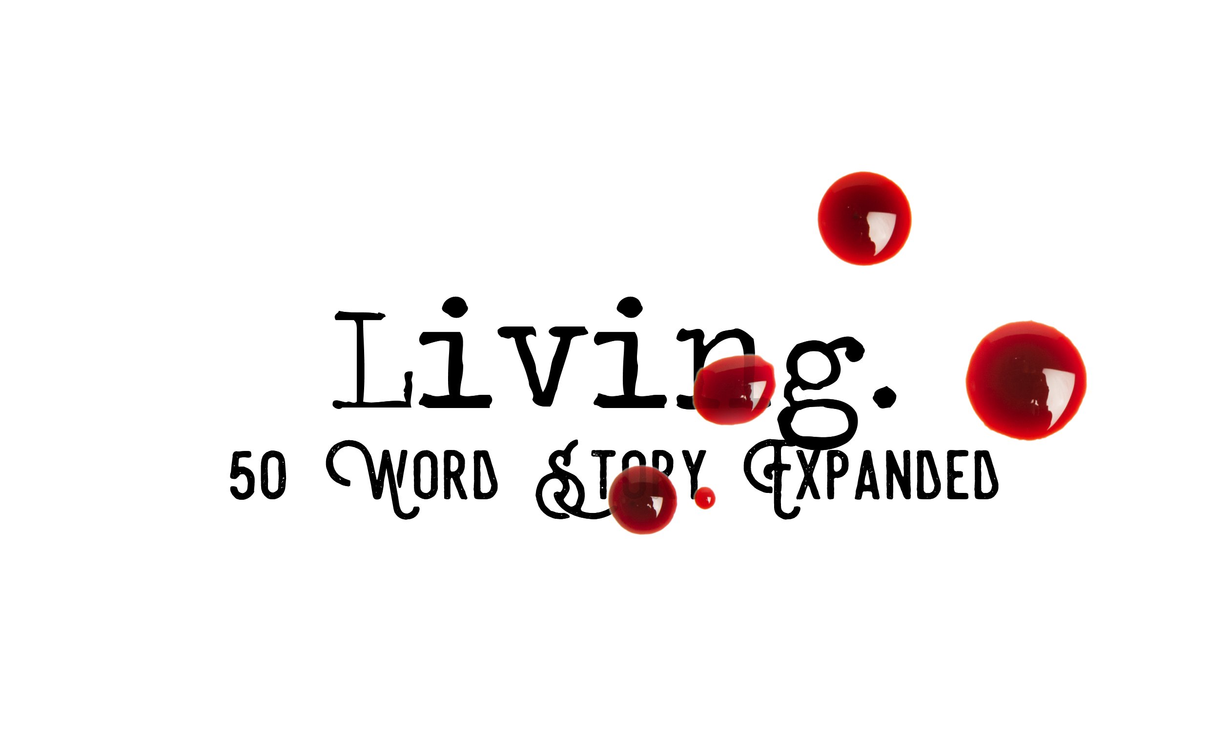Day 158 – Living – 50 Word Story Expanded