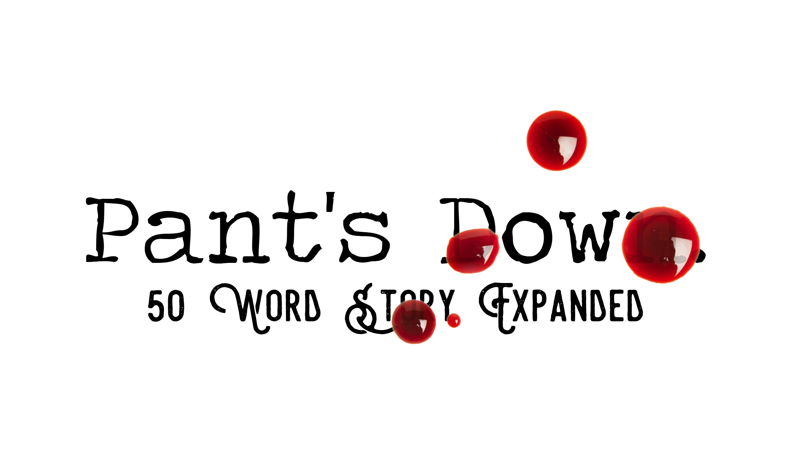 Day 130 – Pant’s Down – 50 Word Story Expanded