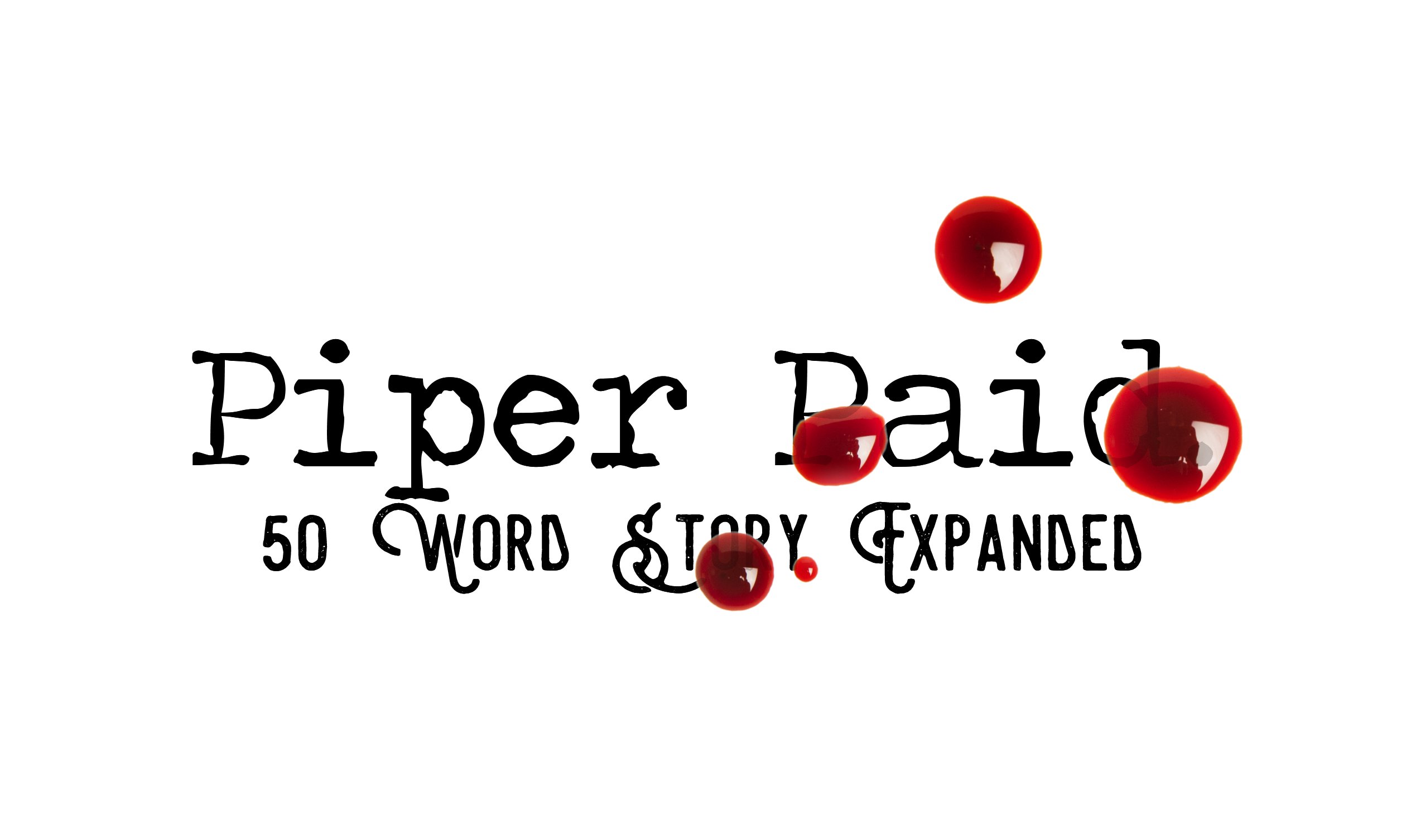 Day 151 – Piper Paid – 50 Word Story Expanded