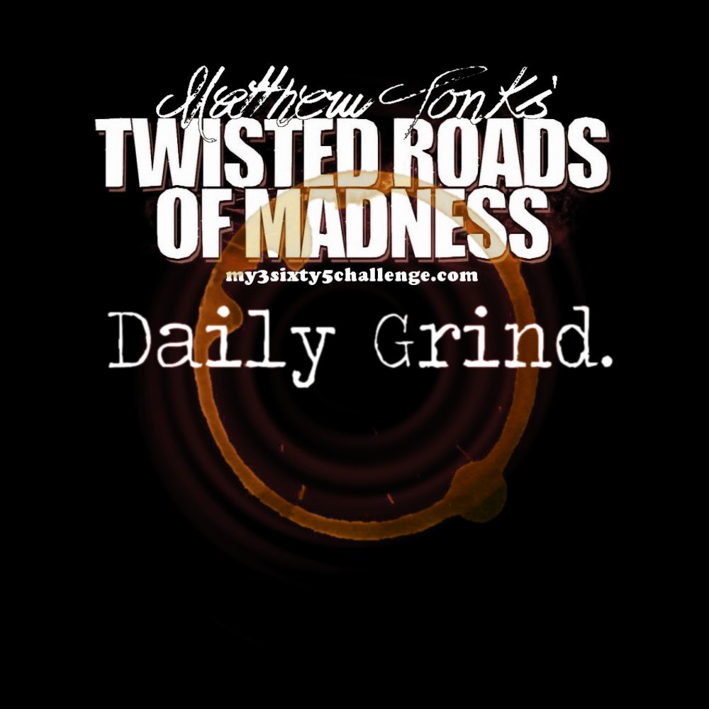 11 Months, 700 Posts And A Slight Tick In My Left Eye – Daily Grind