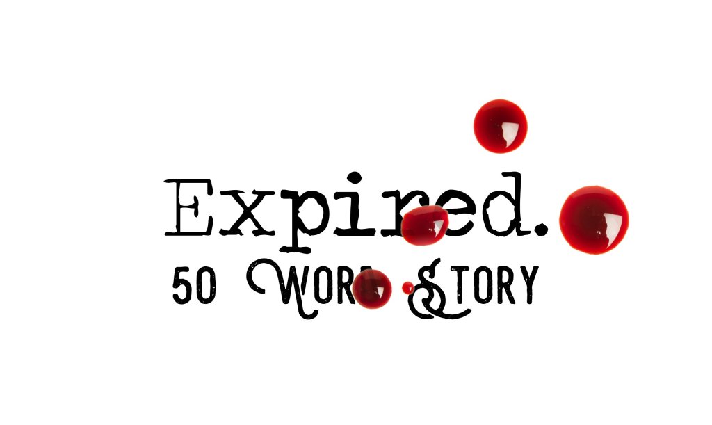 Day 182 – Expired – 50 Word&nbsp;Story
