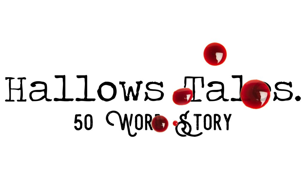Day 180 – Hallows Tales – 50 Word&nbsp;Story
