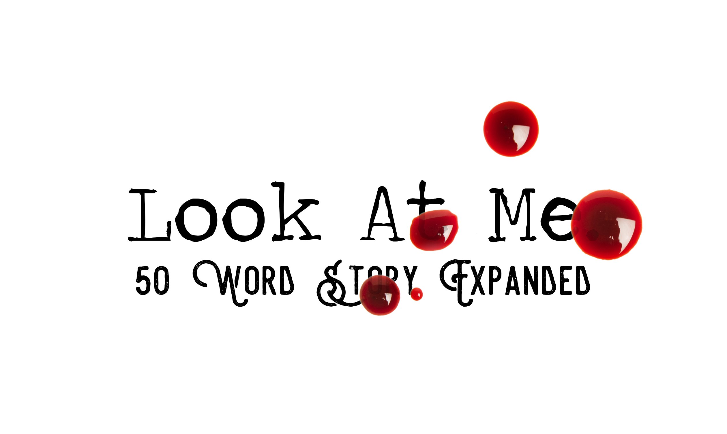 Day 173 – Look At Me – 50 Word Story Expanded