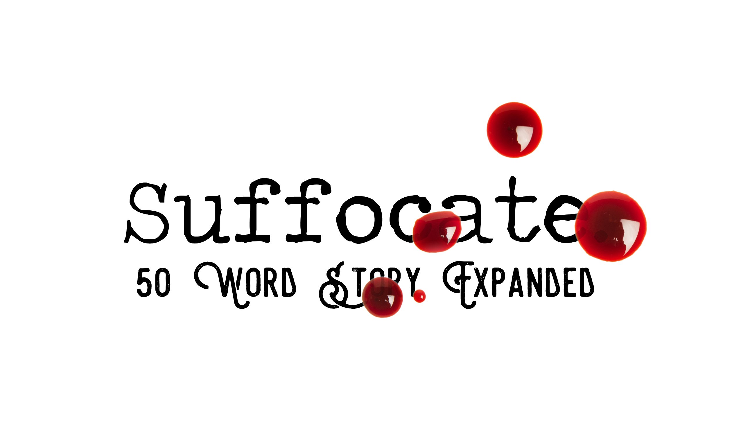 Day 181 – Suffocate – 50 Word Story Expanded